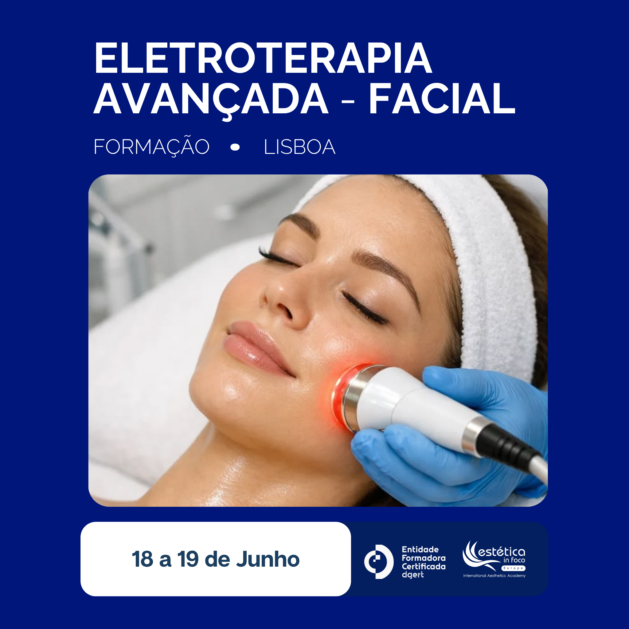 18 e 19 de Junho | Lisboa - Eletroterapia Avançada - Facial