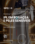 23 de Setembro | Workshop IPL em Rosácea e Peles Sensíveis